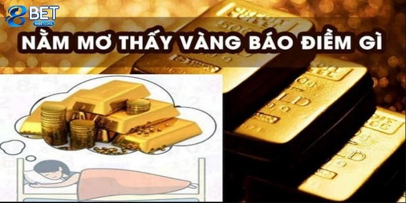 Mơ thấy vàng là điềm lành hay dữ?