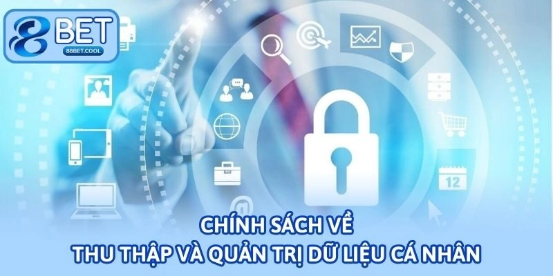 Chính sách về thu thập và quản trị dữ liệu cá nhân