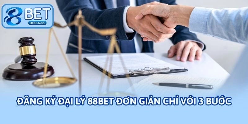 Đăng ký đại lý 88BET đơn giản chỉ với 3 bước