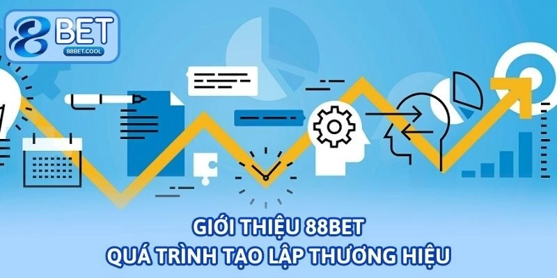 Giới thiệu 88bet - Quá trình tạo lập thương hiệu