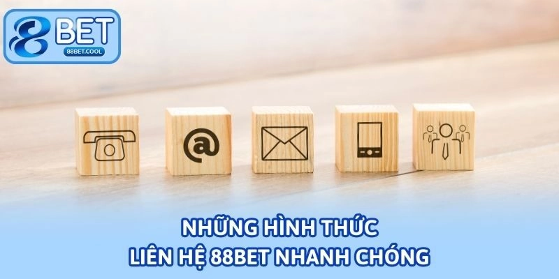 Những hình thức liên hệ 88bet nhanh chóng